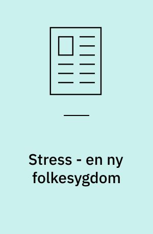 Stress - en ny folkesygdom