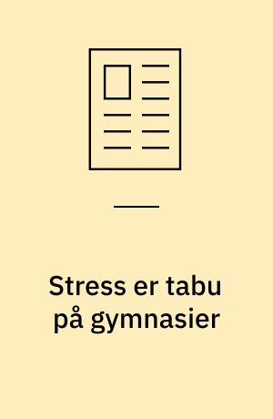Stress er tabu på gymnasier