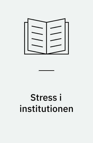 Stress i institutionen : hos børn og voksne