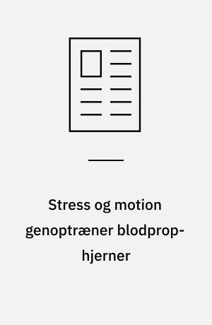 Stress og motion genoptræner blodprop-hjerner