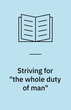 Striving for "the whole duty of man" : James Legge and the Scottish Protestant encounter with China : assessing confluences in Scottish nonconformism, Chinese missionary scholarship, Victorian sinology, and Chinese Protestantism