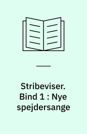 Stribeviser. Bind 1 : Nye spejdersange