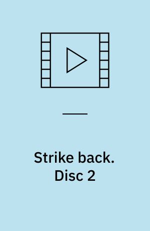 Strike back. Disc 2 (Stor skrift)