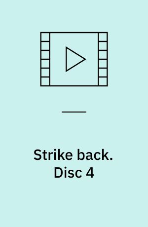Strike back. Disc 4 (Stor skrift)