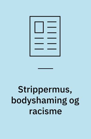 Strippermus, bodyshaming og racisme