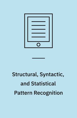 Structural, Syntactic, and Statistical Pattern Recognition : Joint IAPR International Workshops, SSPR 2006 and SPR 2006, Hong Kong, China, August 17-19, 2006, Proceedings