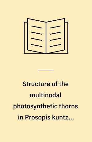 Structure of the multinodal photosynthetic thorns in Prosopis kuntzei Harms
