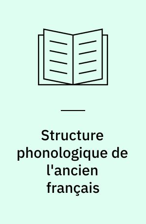 Structure phonologique de l'ancien français : morphologie et phonologie du francien classique