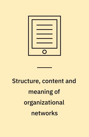 Structure, content and meaning of organizational networks : extending network thinking