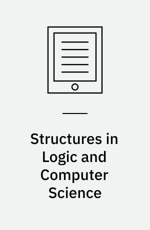 Structures in Logic and Computer Science : A Selection of Essays in Honor of A. Ehrenfeucht
