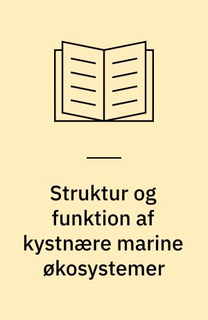 Struktur og funktion af kystnære marine økosystemer : metodestudier og eksempler på anvendelse