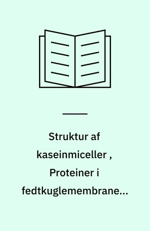 Struktur af kaseinmiceller , Proteiner i fedtkuglemembranen, Valleproteiner, Proteolytiske enzymer i mælk