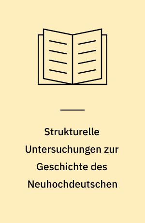 Strukturelle Untersuchungen zur Geschichte des Neuhochdeutschen
