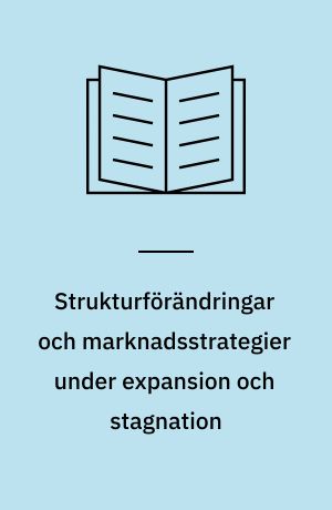 Strukturförändringar och marknadsstrategier under expansion och stagnation : den nordiska TV-industrin i ett internationellt perspektiv