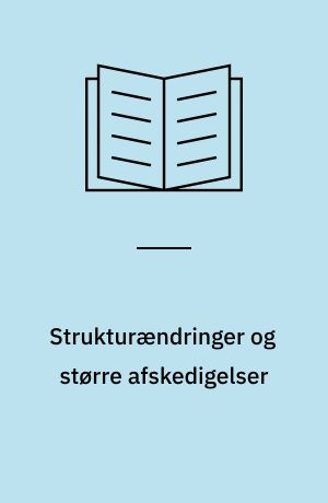 Strukturændringer og større afskedigelser