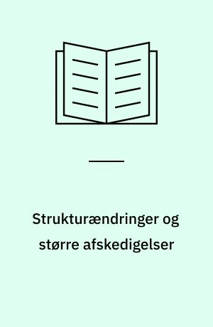 Strukturændringer og større afskedigelser