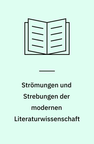 Strömungen und Strebungen der modernen Literaturwissenschaft