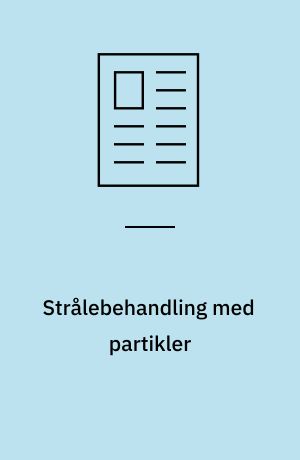 Strålebehandling med partikler