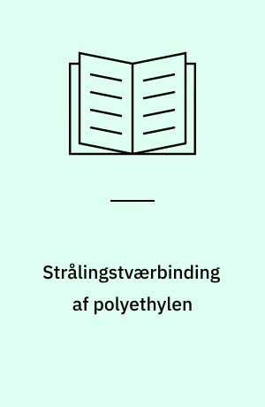 Strålingstværbinding af polyethylen