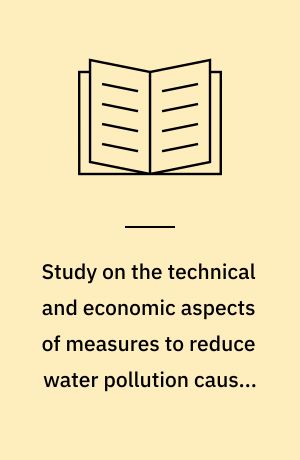 Study on the technical and economic aspects of measures to reduce water pollution caused by discharges from the industrial sectors involved in the surface treatment of metal : final report