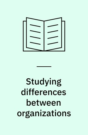 Studying differences between organizations : comparative approaches to organizational research