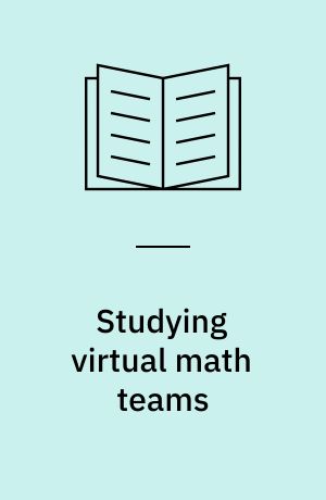 Studying virtual math teams : explorations of group cognition