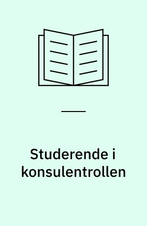 Studerende i konsulentrollen : om projektarbejde og praktisk problemløsning