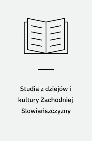 Studia z dziejów i kultury Zachodniej Slowiańszczyzny : materialy z sesji poświęconej pamięci profesora dra Wojciecha Kóčki