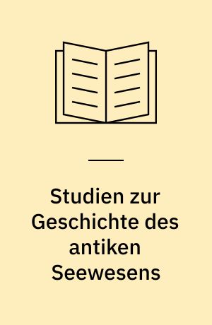 Studien zur Geschichte des antiken Seewesens