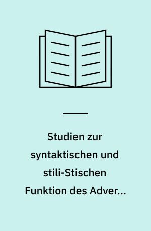 Studien zur syntaktischen und stili-Stischen Funktion des Adverbs bei Chaucer und im Rosemroman