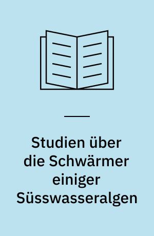 Studien über die Schwärmer einiger Süsswasseralgen