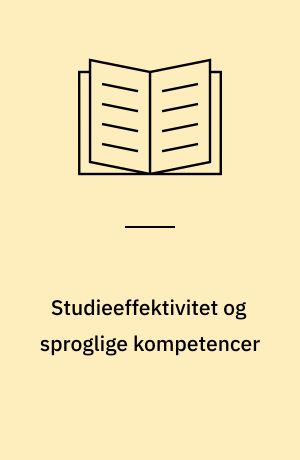 Studieeffektivitet og sproglige kompetencer : en analyse af studerende med anden sproglig og kulturel baggrund på Aarhus Universitet