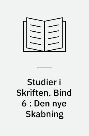 Studier i Skriften. Bind 6 : Den nye Skabning
