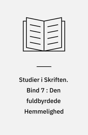 Studier i Skriften. Bind 7 : Den fuldbyrdede Hemmelighed