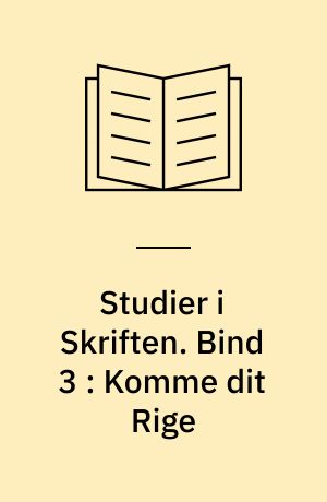 Studier i Skriften. Bind 3 : Komme dit Rige