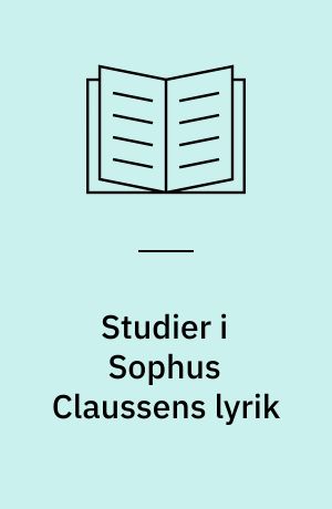 Studier i Sophus Claussens lyrik