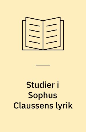 Studier i Sophus Claussens lyrik