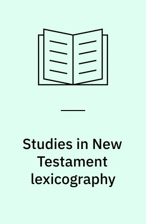 Studies in New Testament lexicography : advancing toward a full diachronic approach with the Greek language