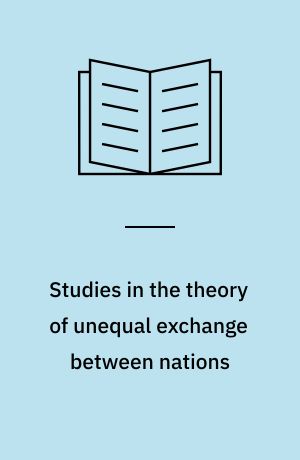 Studies in the theory of unequal exchange between nations