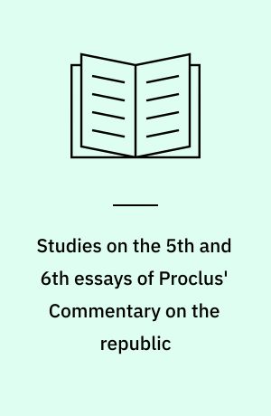 Studies on the 5th and 6th essays of Proclus' Commentary on the republic