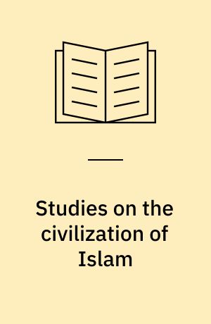 Studies on the civilization of Islam
