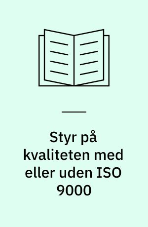 Styr på kvaliteten med eller uden ISO 9000