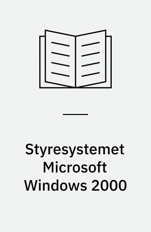 Styresystemet Microsoft Windows 2000 : mini manual