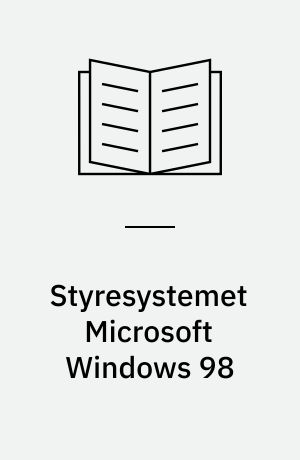 Styresystemet Microsoft Windows 98 : mini-manual