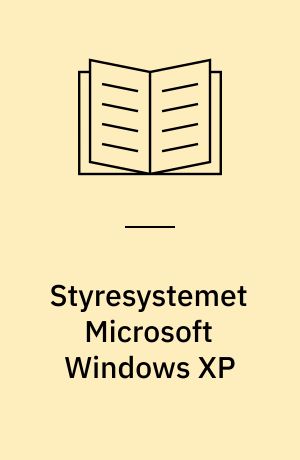 Styresystemet Microsoft Windows XP : mini manual
