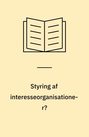 Styring af interesseorganisationer? : et projekt