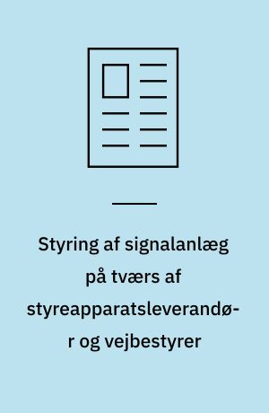 Styring af signalanlæg på tværs af styreapparatsleverandør og vejbestyrer