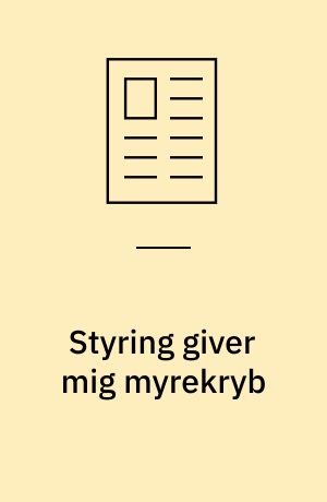 Styring giver mig myrekryb