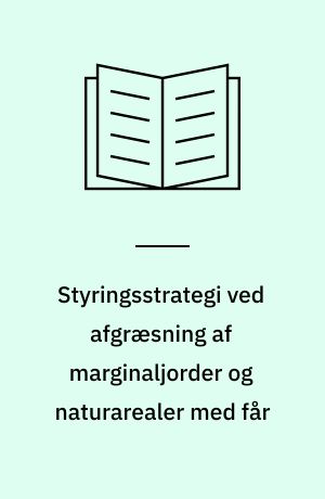 Styringsstrategi ved afgræsning af marginaljorder og naturarealer med får