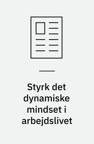 Styrk det dynamiske mindset i arbejdslivet